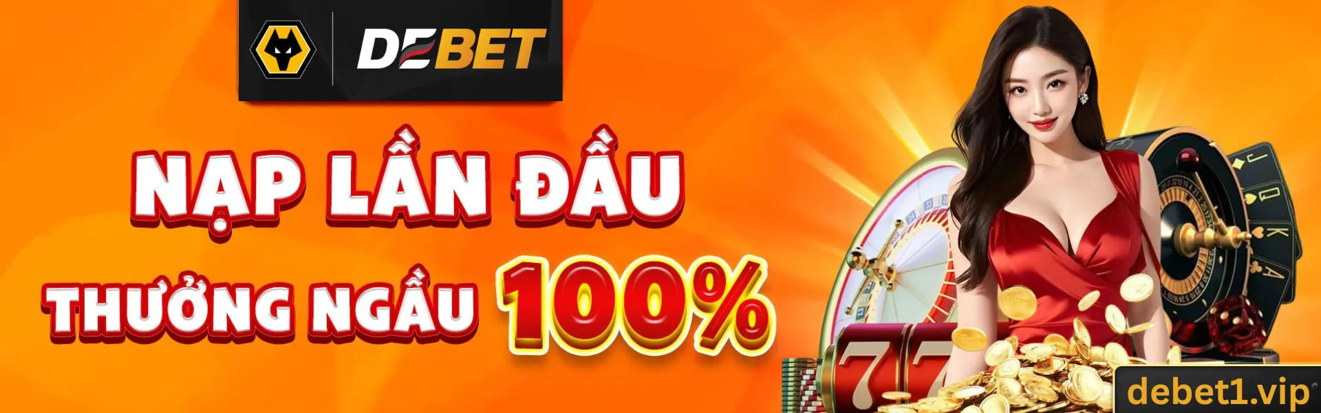 DEBET nạp lần đầu thưởng ngầu 100%