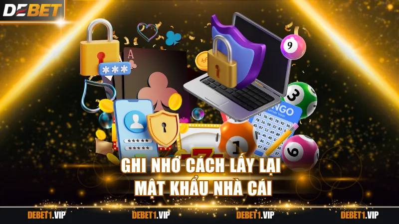 Ghi nhớ cách lấy lại mật khẩu nhà cái