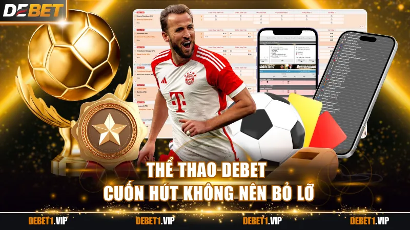 Thể thao DEBET cuốn hút không nên bỏ lỡ